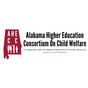Alabama Higher Education Consortium On Child Welfare In cooperation with the Alabama Department of Human Resources